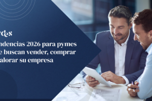 Tendencias 2026 para pymes que buscan vender, comprar o valorar su empresa